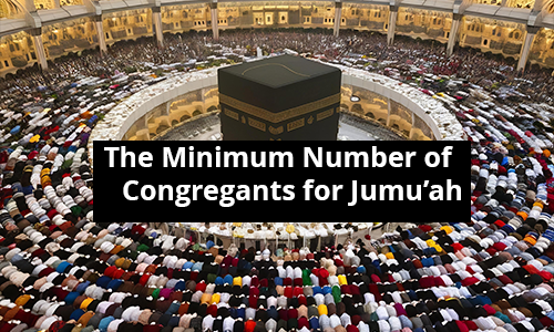 The Minimum Number of Congregants for Jumu’ah