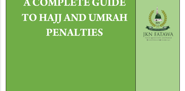 A Complete Guide to Hajj and Umrah Penalties Article