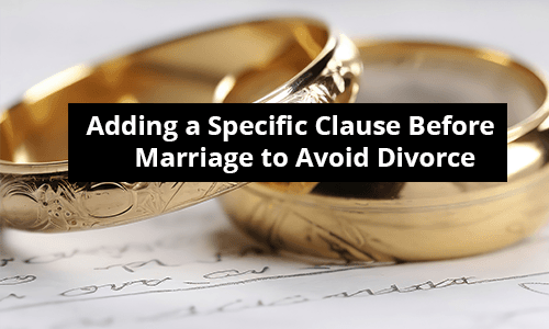 Adding a Specific Clause Before Marriage to Avoid Divorce