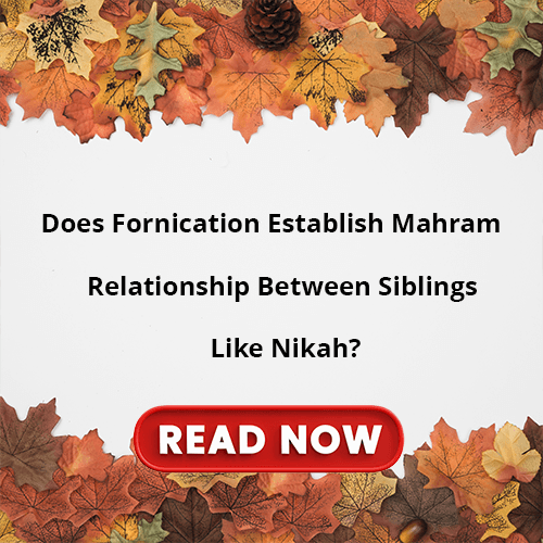 Does Fornication Establish Mahram Relationship Between Siblings Like Nikah
